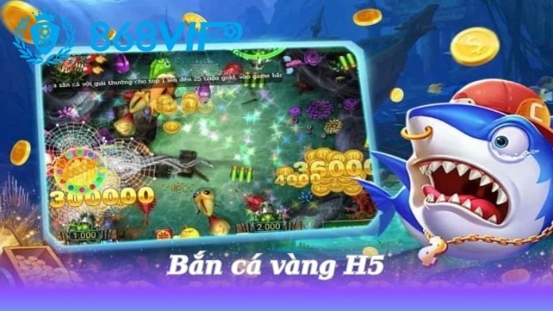 ban-ca-vang-h5